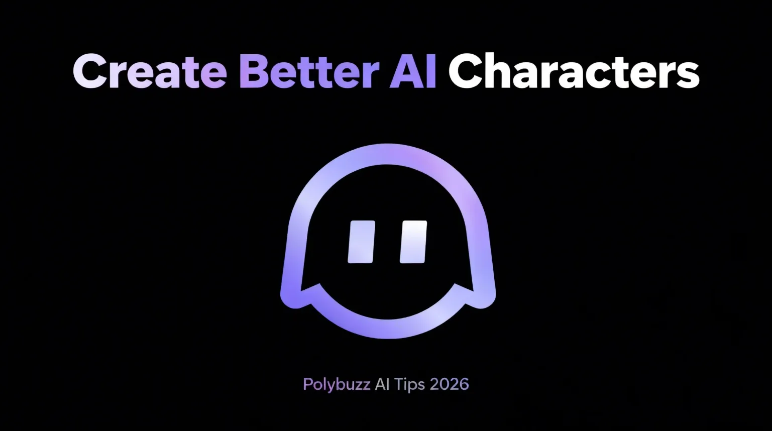 Polybuzz AI Character Tips (2026) – How to Create Better AI Characters & Prompts